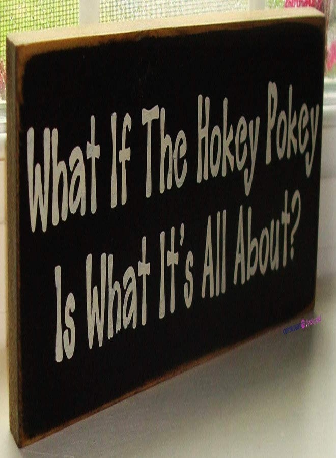 TSOSK Rustic Wood Sign/New Sign Hand Painted Wood Sign Board. What If The Hokey Pokey is What It's All About? Wood Pallet Sign Home Wall Art Decor,Wood Signs Decor 8x12 INCH-Funny Gifts for men and women - Image 1